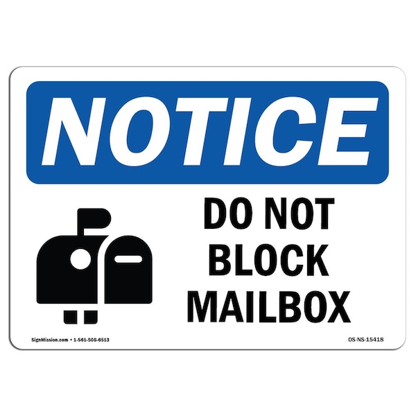 Safety Sign, OSHA Notice, 7" Height, Aluminum, NOTICE Do Not Block Mailbox Sign, Landscape